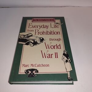 The Writer's Guide to Everyday Life from Prohibition Through World War II by Mar
